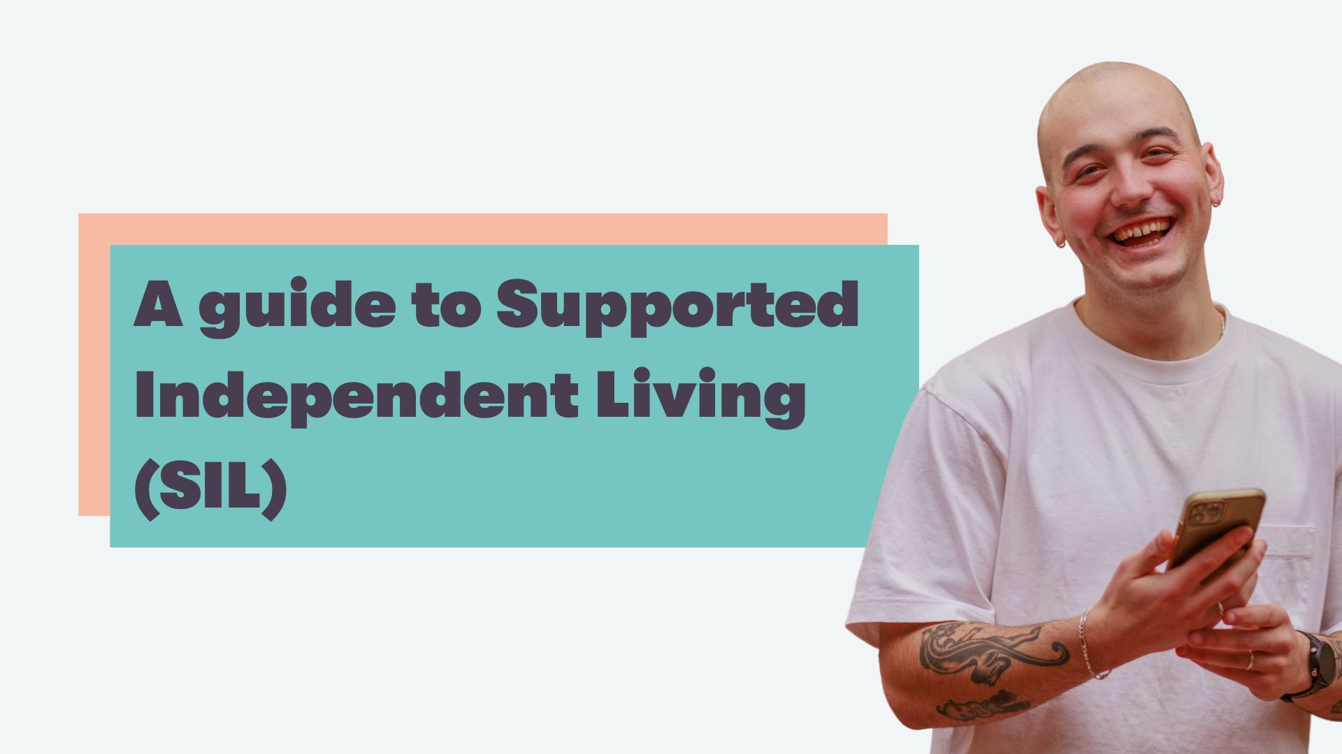 A guide to Supported Independent Living (SIL)